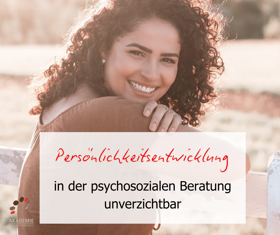 Persönlichkeitsentwicklung - in der psychosozialen Beratung unverzichtbar